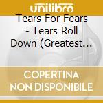 Tears For Fears - Tears Roll Down (Greatest Hits) cd