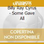 Billy Ray Cyrus - Some Gave All cd