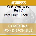 Wet Wet Wet - End Of Part One, Their Greatest Hits cd