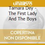Tamara Dey - The First Lady And The Boys cd
