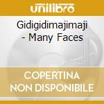 Gidigidimajimaji - Many Faces cd