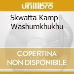 Skwatta Kamp - Washumkhukhu cd