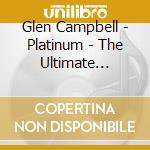Glen Campbell - Platinum - The Ultimate Collection cd
