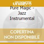 Pure Magic - Jazz Instrumental cd