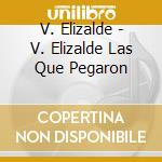 V. Elizalde - V. Elizalde Las Que Pegaron cd