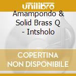 Amampondo & Solid Brass Q - Intsholo cd
