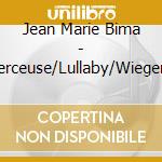Jean Marie Bima - Berceuse/Lullaby/Wiegenli cd musicale di Jean Marie Bima