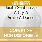 Judith Sephuma - A Cry A Smile A Dance cd