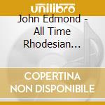 John Edmond - All Time Rhodesian Evergreens cd