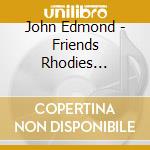 John Edmond - Friends Rhodies Countrymen cd