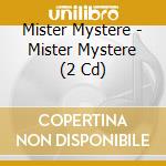 Mister Mystere - Mister Mystere (2 Cd) cd musicale di Mister Mystere