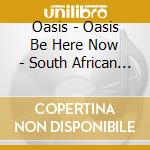 Oasis - Oasis Be Here Now - South African Issue cd