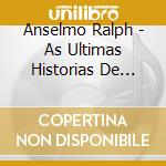 Anselmo Ralph - As Ultimas Historias De Amor