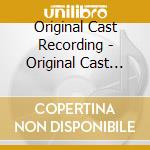 Original Cast Recording - Original Cast Recordings cd