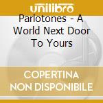 Parlotones - A World Next Door To Yours cd