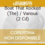 Boat That Rocked (The) / Various (2 Cd) cd