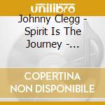 Johnny Clegg - Spirit Is The Journey - Celebrating 30 Years (Cd+Dvd) cd