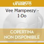 Vee Mampeezy - I-Do cd