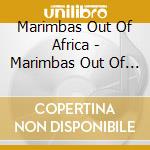Marimbas Out Of Africa - Marimbas Out Of Africa cd