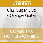 Ch2 Guitar Duo - Orange Guitar cd