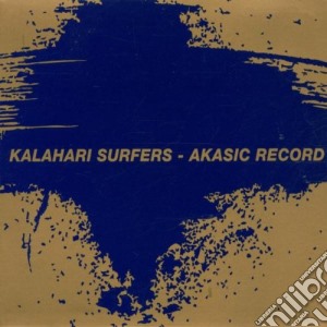 Kalahari Surfers - Akasic Record cd musicale