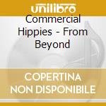 Commercial Hippies - From Beyond cd