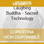 Laughing Buddha - Sacred Technology cd musicale di Laughing Buddha