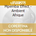 Mpemba Effect - Ambient Afrique cd