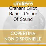 Graham Gillot Band - Colour Of Sound cd