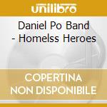 Daniel Po Band - Homelss Heroes cd