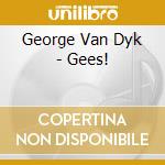 George Van Dyk - Gees! cd
