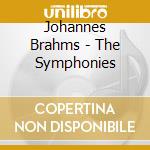 Johannes Brahms - The Symphonies cd musicale di Johannes Brahms
