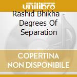 Rashid Bhikha - Degrees Of Separation cd