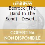 Bedrock (The Band In The Sand) - Desert Rock cd