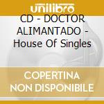 CD - DOCTOR ALIMANTADO - House Of Singles