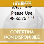 Who - *** Please Use 9866576 *** cd musicale di Who