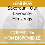 Saxofour - Our Favourite Filmsongs cd