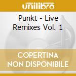 Punkt - Live Remixes Vol. 1 cd musicale di Punkt