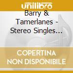 Barry & Tamerlanes - Stereo Singles Collection & More cd