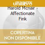 Harold Mcnair - Affectionate Fink cd
