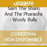 Sam The Sham And The Pharaohs - Wooly Bully cd
