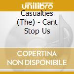 Casualties (The) - Cant Stop Us cd