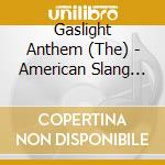 Gaslight Anthem (The) - American Slang (Cd+T-Shirt Bundle) cd musicale di Gaslight Anthem