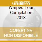 Warped Tour Compilation 2018 cd musicale