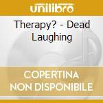 Therapy? - Dead Laughing cd