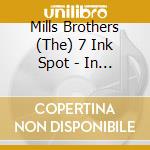 Mills Brothers (The) 7 Ink Spot - In Perfect Harmony The Ink Spots cd