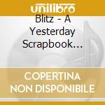 Blitz - A Yesterday Scrapbook (Cd+Dvd) cd