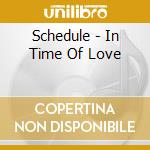 Schedule - In Time Of Love