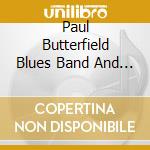 Paul Butterfield Blues Band And Mike Bloomfield - Born In Chicago Live 1966 cd