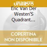 Eric Van Der Westen'S Quadrant Extended - The Devine Cockeyed Glimpse